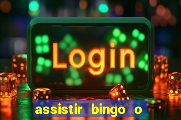 assistir bingo o rei das manhas filme completo dublado